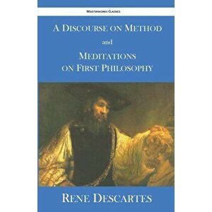 A Discourse on Method and Meditations on First Philosophy, Paperback - Rene Descartes imagine