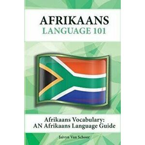 Afrikaans Vocabulary: An Afrikaans Language Guide, Paperback - Jaivyn Van Schoor imagine