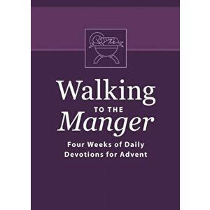 Walking to the Manger: Four Weeks of Daily Devotions for Advent, Paperback - Butch Odom imagine