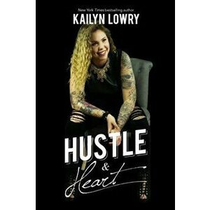 Hustle and Heart, Paperback - Kailyn Lowry imagine