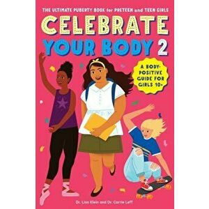 Celebrate Your Body 2: The Ultimate Puberty Book for Preteen and Teen Girls, Paperback - Carrie Leff imagine