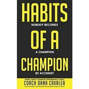 Habits of a Champion, Paperback - Dana Cavalea imagine