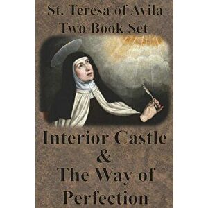 St. Teresa of Avila Two Book Set - Interior Castle and The Way of Perfection, Paperback - St Teresa of Avila imagine