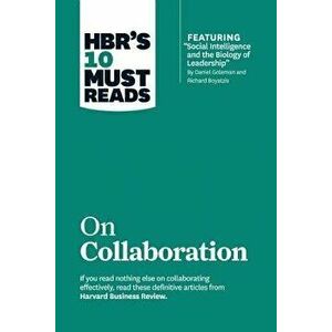 Hbr's 10 Must Reads on Collaboration (with Featured Article "social Intelligence and the Biology of Leadership, " by Daniel Goleman and Richard Boyatzi imagine
