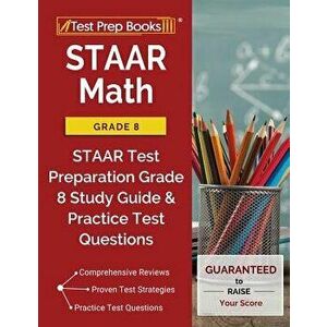 STAAR Math Grade 8: STAAR Test Preparation Grade 8 Study Guide & Practice Test Questions, Paperback - Test Prep Books Grade 8. Math Team imagine