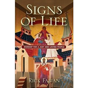Signs of Life: Worship for a Just and Loving People, Paperback - Rick Fabian imagine