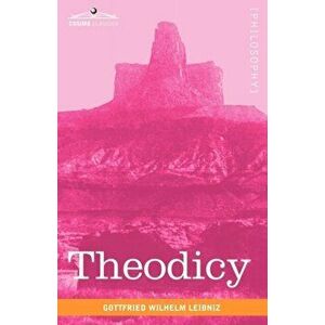 Theodicy, Paperback - Gottfried Wilhelm Leibniz imagine