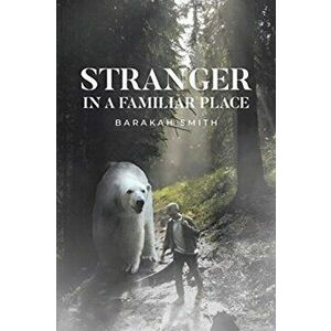 Stranger in a Familiar Place, Paperback - Barakah Smith imagine