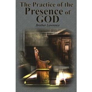 The Practice of the Presence of God, Paperback - Brother Lawrence imagine