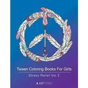 Tween Coloring Books For Girls: Stress Relief Vol 2: Colouring Book for Teenagers, Young Adults, Boys, Girls, Ages 9-12, 13-16, Arts & Craft Gift, Det imagine