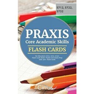 Praxis Core Academic Skills for Educators (5712, 5722, 5732) Flash Cards Book: Praxis Core Exam Prep with 300+ Flashcards, Paperback - Cirrus Teacher imagine