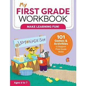 My First Grade Workbook: 101 Games and Activities to Support First Grade Skills, Paperback - Brittany Lynch imagine