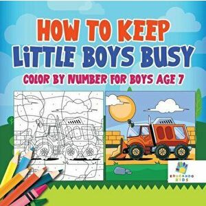How to Keep Little Boys Busy Color by Number for Boys Age 7, Paperback - Educando Kids imagine