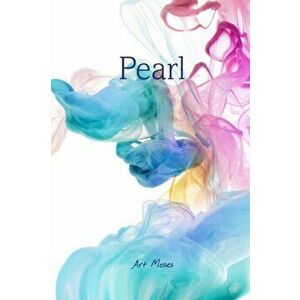 Pearl, Paperback - Art Moses imagine