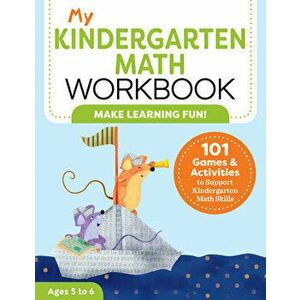 My Kindergarten Math Workbook: 101 Games and Activities to Support Kindergarten Math Skills, Paperback - Keri Brown imagine