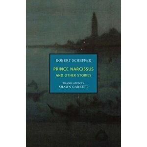 Prince Narcissus and Other Stories, Paperback - Robert Scheffer imagine