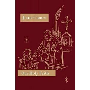 Jesus Comes: Our Holy Faith Series, Paperback - Sister Mary Florentine imagine