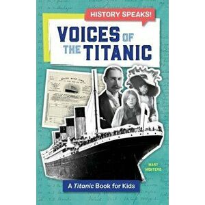 Voices of the Titanic: A Titanic Book for Kids, Paperback - Mary Montero imagine
