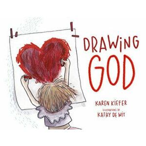 Drawing God, Hardcover - Karen Kiefer imagine
