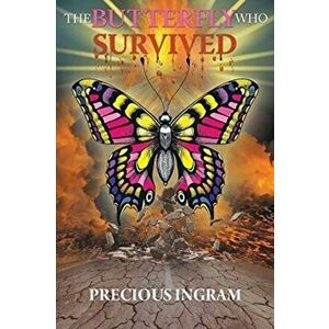 The Butterfly Who Survived, Paperback - Precious Ingram imagine