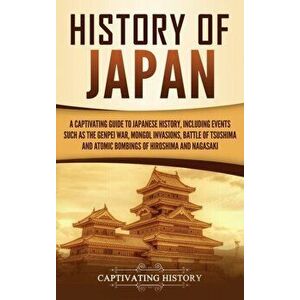 History of Japan: A Captivating Guide to Japanese History, Including Events Such as the Genpei War, Mongol Invasions, Battle of Tsushima, Hardcover - imagine