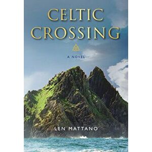 Celtic Crossing, Paperback - Len Mattano imagine