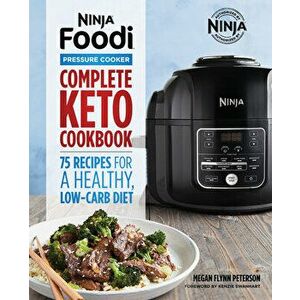Ninja Foodi Pressure Cooker: Complete Keto Cookbook: 75 Recipes for a Healthy, Low Carb Diet, Paperback - Megan Flynn Peterson imagine