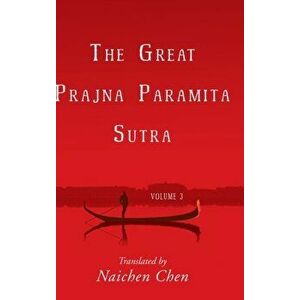 The Great Prajna Paramita Sutra, Volume 3, Hardcover - Naichen Chen imagine