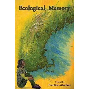 Ecological Memory, Paperback - Caroline Ailanthus imagine