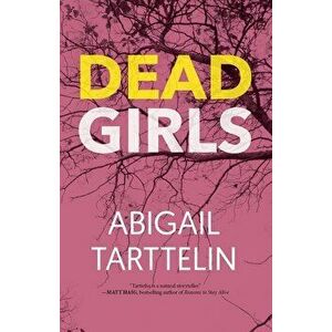 Dead Girls, Paperback - Abigail Tarttelin imagine