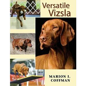 Versatile Vizsla, Paperback - Marion I. Coffman imagine