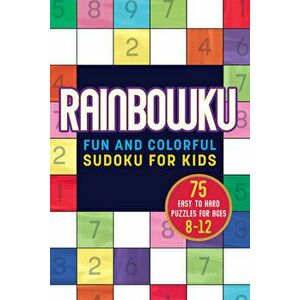 Rainbowku: Fun and Colorful Sudoku for Kids, Paperback - Rockridge Press imagine