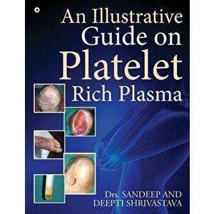 An Illustrative Guide on Platelet Rich Plasma, Paperback - Dr Sandeep imagine
