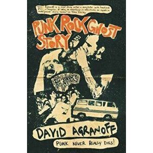 Punk Rock Ghost Story, Paperback - David Agranoff imagine