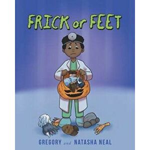 Frick or Feet, Paperback - Gregory And Natasha Neal imagine