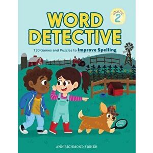 Word Detective, Grade 2: 130 Games and Puzzles to Improve Spelling, Paperback - Ann Richmond Fisher imagine