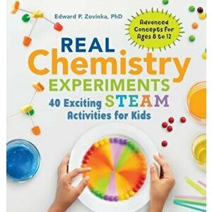 Real Chemistry Experiments: 40 Exciting Steam Activities for Kids, Paperback - Edward P., PhD Zovinka imagine
