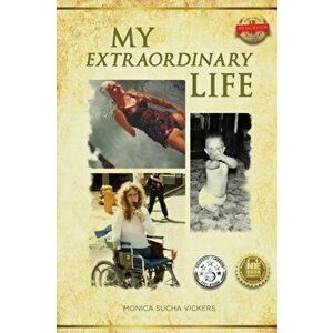 My Extraordinary Life, Paperback - Monica Sucha Vickers imagine
