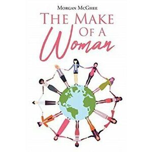 The Make of a Woman, Paperback - Morgan McGhee imagine