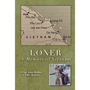 Loner: A Memoir of Vietnam, Paperback - S-Sgt John Mullan Usmc Retired imagine