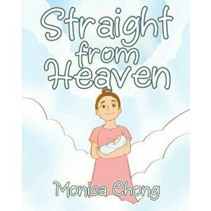 Straight from Heaven, Paperback - Monica Chong imagine