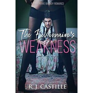 The Billionaire's Weakness, Paperback - R. J. Castille imagine