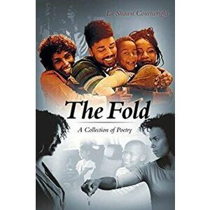 The Fold - A Collection of Poetry, Paperback - La Shawn Courtwright imagine