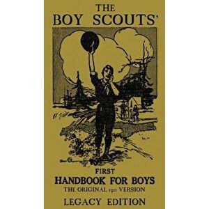 The Boy Scouts' First Handbook For Boys (Legacy Edition): The Original 1911 Version, Hardcover - Doublebit Press imagine