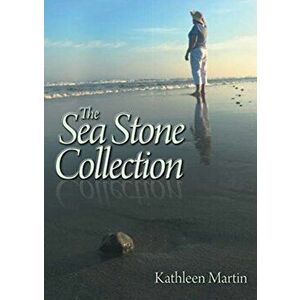 The Sea Stone Collection, Paperback - Kathleen Martin imagine