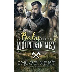 A Baby for the Mountain Men, Paperback - Chloe Kent imagine