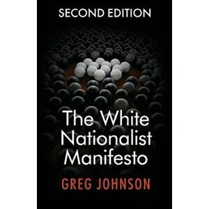 The White Nationalist Manifesto (Second Edition), Paperback - Greg Johnson imagine