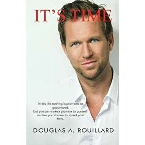 It's Time, Paperback - Douglas A. Rouillard imagine