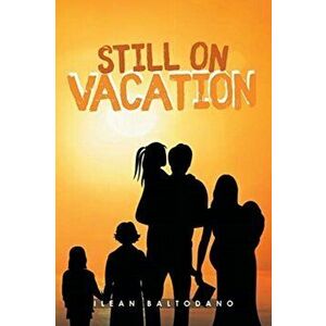 Still on Vacation, Paperback - Ilean Baltodano imagine