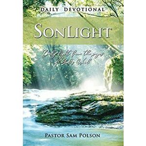 SonLight: Daily Light from the Pages of God 's Word, Hardcover - Sam Polson imagine